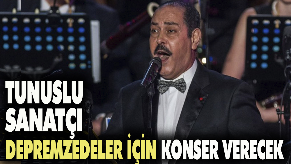 Tunuslu sanatçı depremzedeler için konser verecek