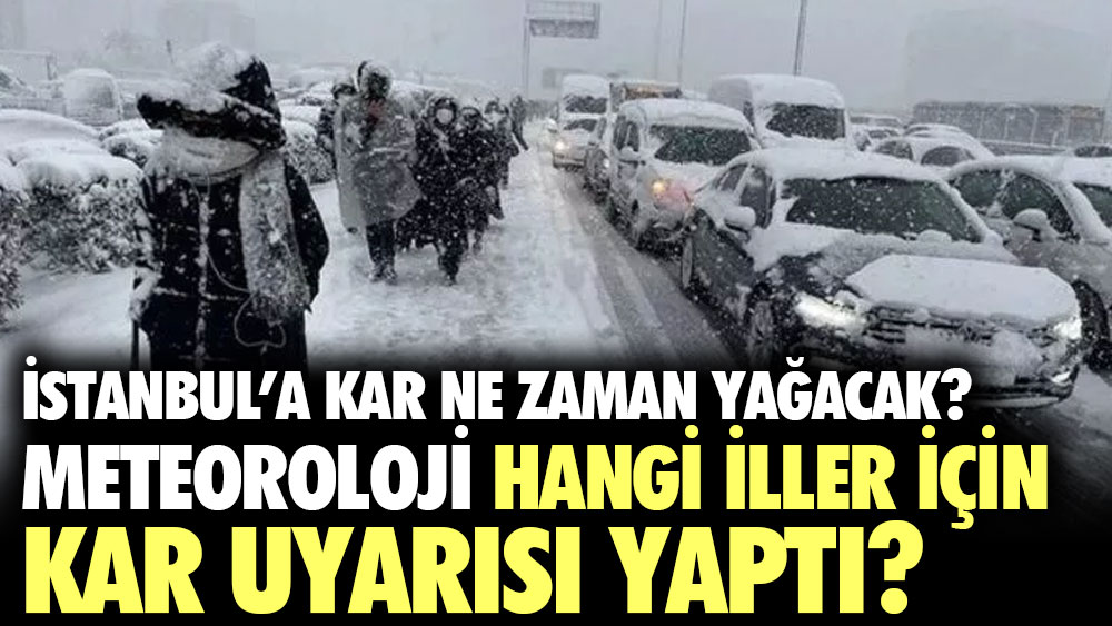 İstanbul’a kar ne zaman yağacak? Meteoroloji hangi iller için kar uyarısı yaptı?