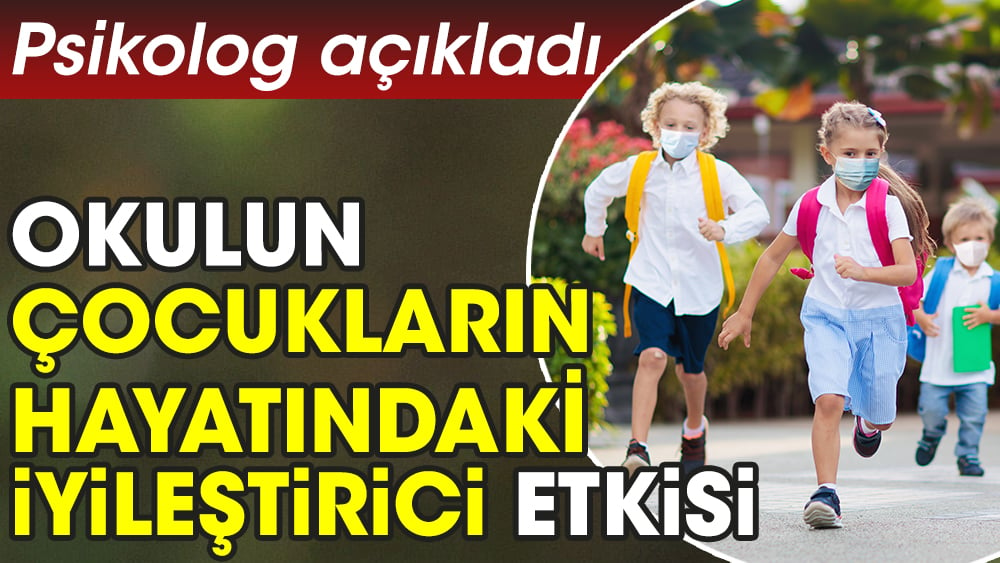 Psikolog açıkladı. Okulun çocukların hayatındaki iyileştirici etkisi