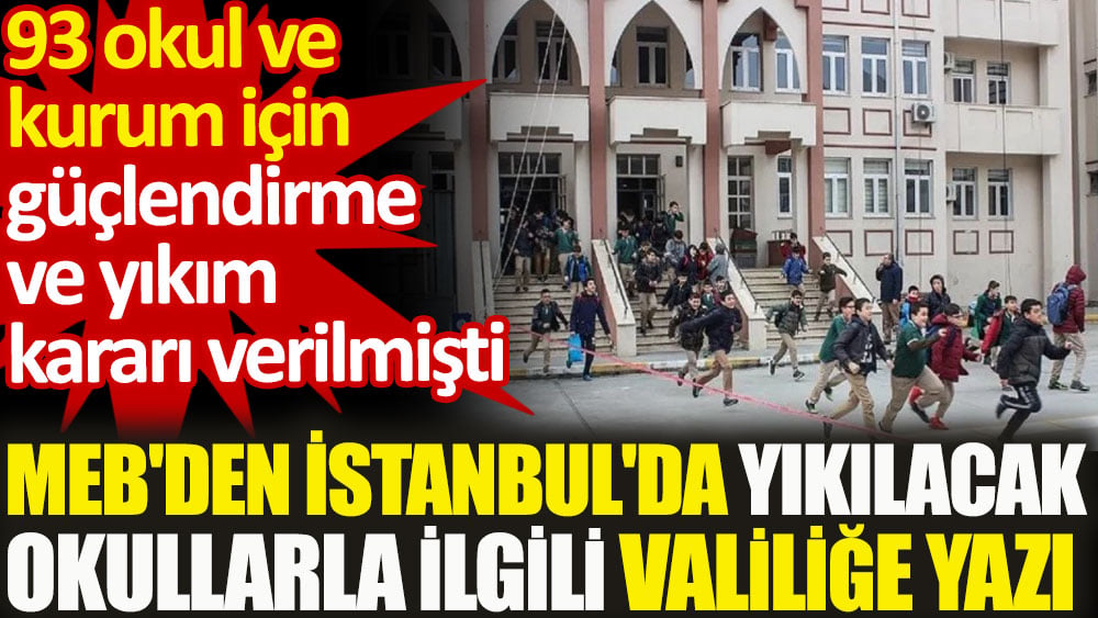 MEB'den İstanbul'da yıkılacak okullarla ilgili Valiliğe yazı