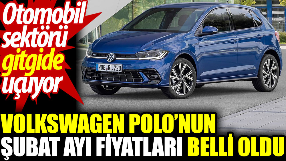 Volkswagen Polo’nun Şubat ayı fiyatları belli oldu