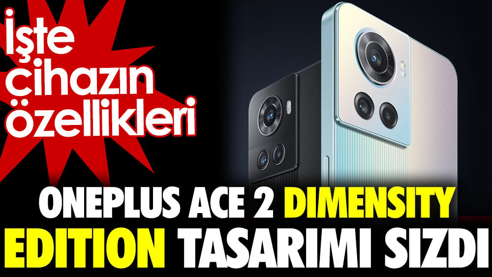 OnePlus Ace 2 Dimensity Edition tasarımı sızdı. İşte cihazın özellikleri