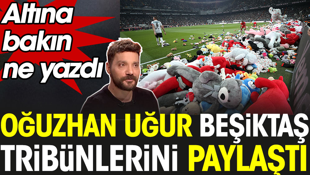 Oğuzhan Uğur Beşiktaş tribünlerini paylaştı. Altına bakın ne yazdı