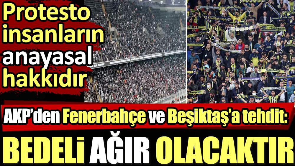 AKP'den Fenerbahçe ve Beşiktaş'a tehdit: Bedeli ağır olacaktır