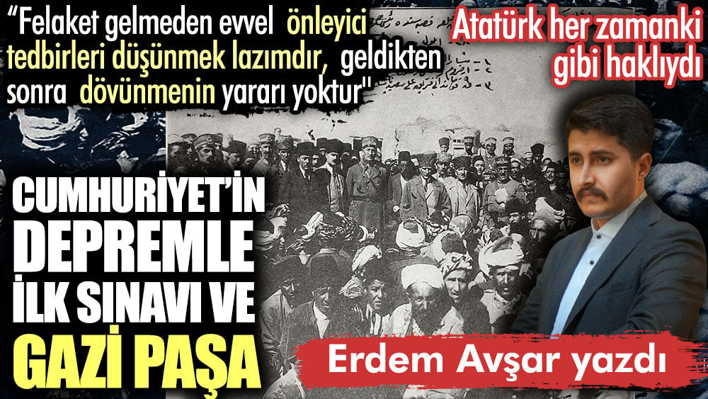 Cumhuriyet’in depremle ilk sınavı ve Mustafa Kemal Atatürk