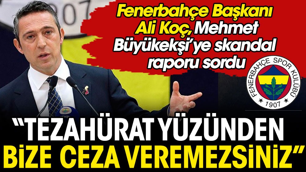 Ali Koç ''Hükümet istifa'' raporu için TFF'ye rest çekti: Altından kalkamazsınız