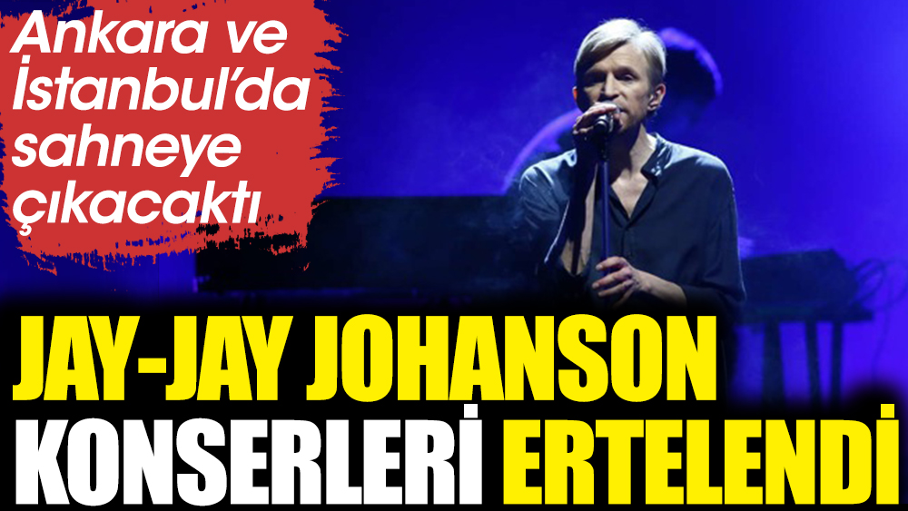 Jay-Jay Johanson konserleri ertelendi