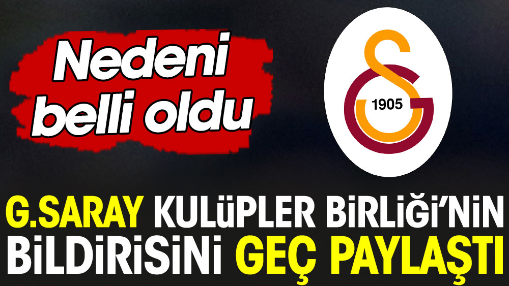 Galatasaray Kulüpler Birliği bildirisini paylaşmak istemedi: Biz bağırmadık bizimle ilgisi yok