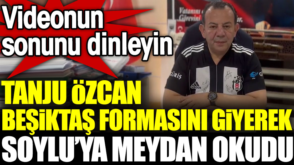 Makamında Beşiktaş forması giydi Süleyman Soylu'ya rest çekti, hodri meydan dedi. Tanju Özcan'dan olay paylaşım