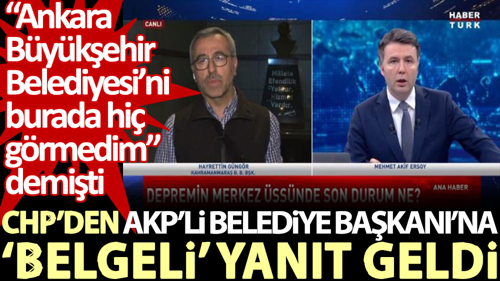 CHP’den AKP’li Belediye Başkanı’na ‘belgeli’ yanıt geldi. “Ankara Büyükşehir Belediyesi'ni burada hiç görmedim” demişti