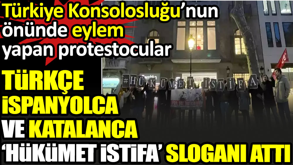 Türk Konsolosluğu’nun önünde eylem. Türkçe, İspanyolca ve Katalanca 'Hükümet istifa' sloganı attılar