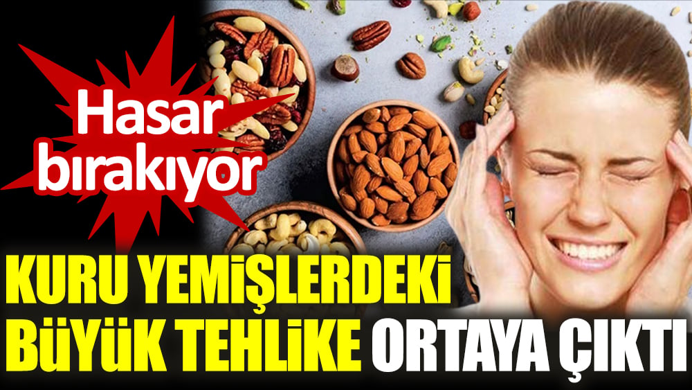 Hasar bırakıyor. Kuru yemişlerdeki büyük tehlike ortaya çıktı