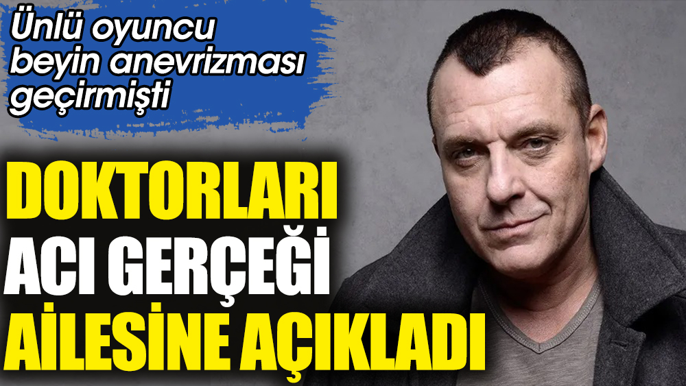 Ünlü oyuncu Tom Sizemore beyin anevrizması geçirmişti. Doktorları acı gerçeği ailesine açıkladı