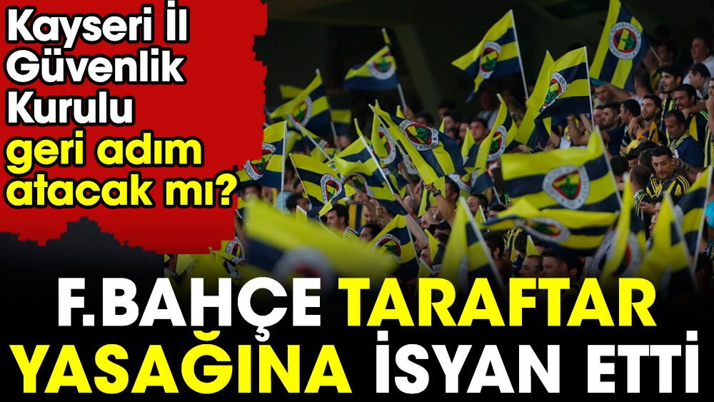 Fenerbahçe taraftar yasağı kararını kabul etmiyor: Yanlıştan dönün