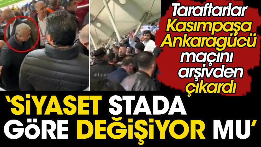 Kasımpaşa Stadı'nda 'Mansur dışarı! Recep Tayyip Erdoğan' sloganları atıldığında siyaset yok muydu