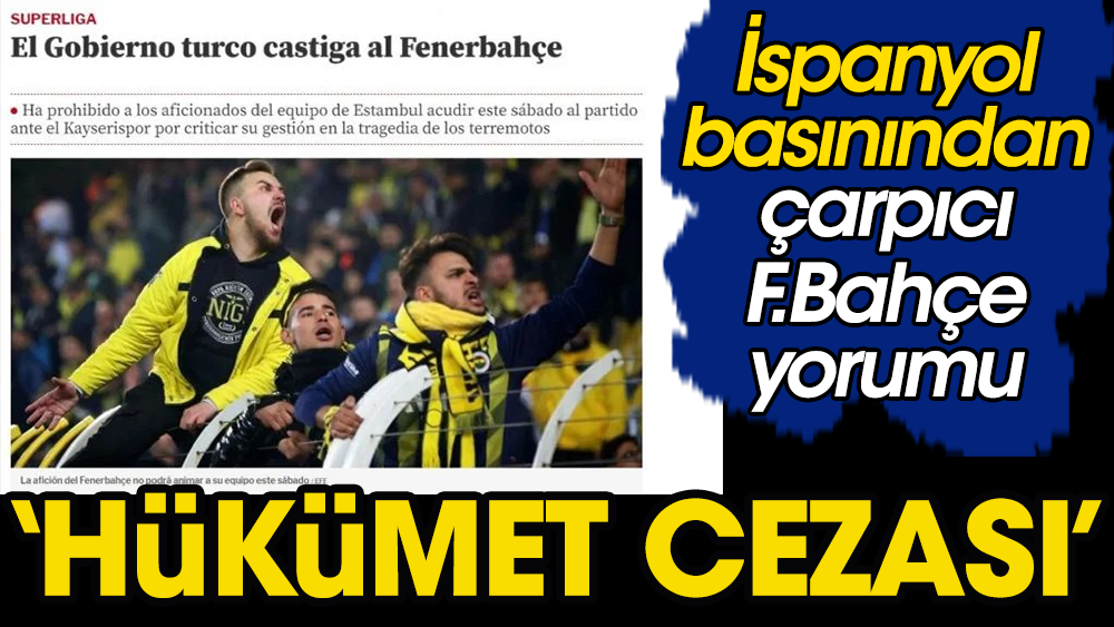 Hükümet Fenerbahçe'yi cezalandırdı: İspanyol basını manşeti böyle attı