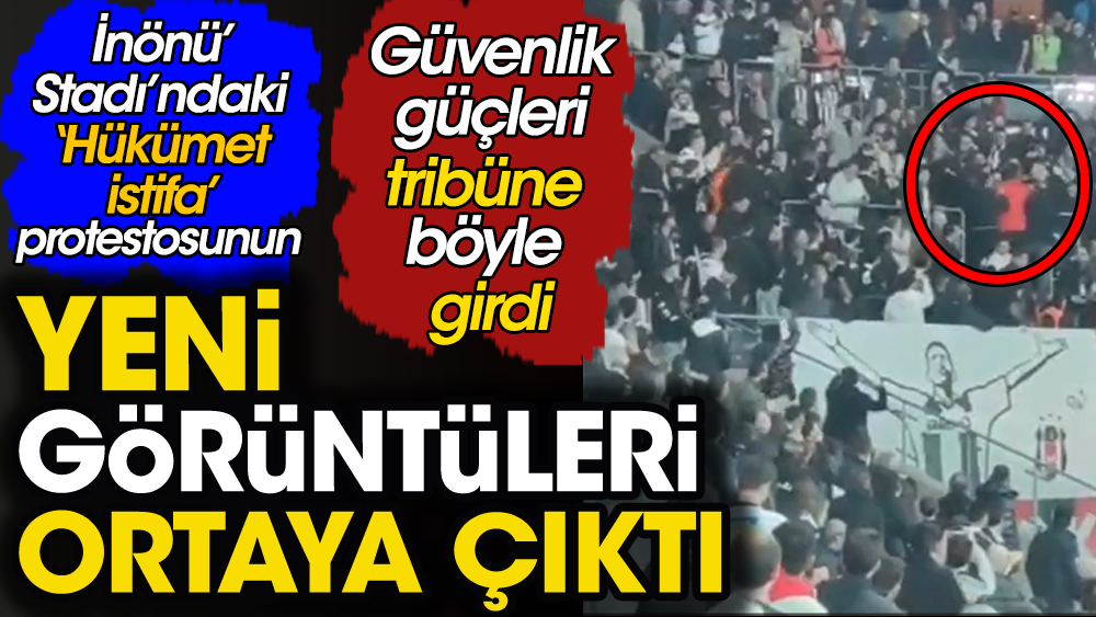 Hükümet istifa protestosunun yeni görüntüsü ortaya çıktı. Polisler İnönü Stadı'nda tribüne böyle müdahale etti