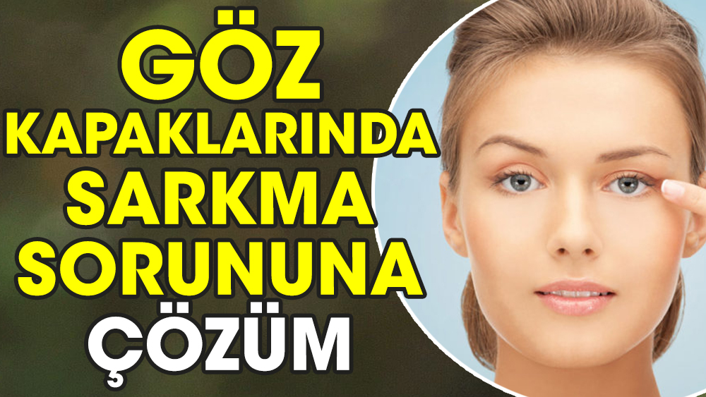 Göz kapaklarında sarkma sorununa çözüm