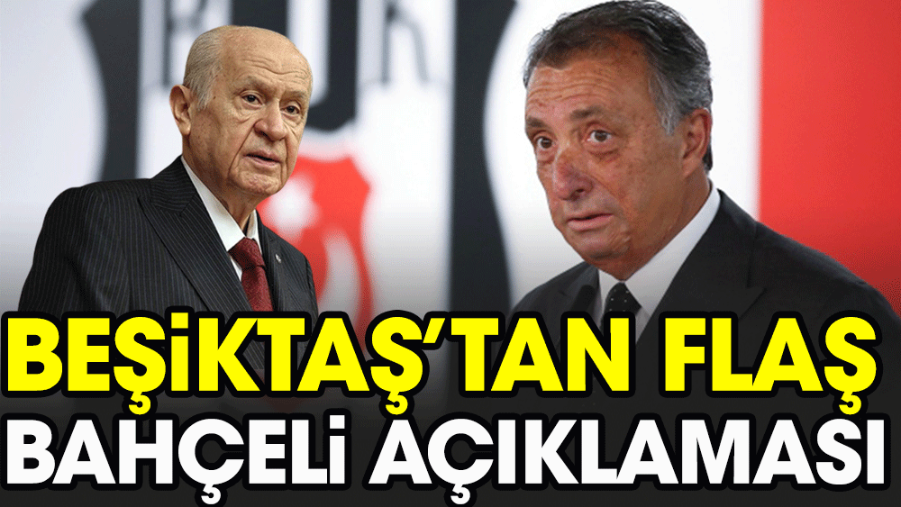 Beşiktaş'tan flaş Devlet Bahçeli açıklaması