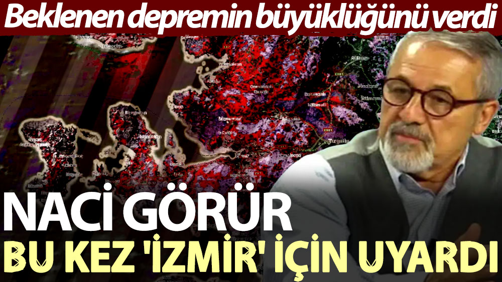 Naci Görür bu kez 'İzmir' için uyardı: Beklenen depremin büyüklüğünü verdi