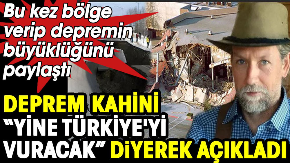 Bölge verip depremin büyüklüğünü paylaştı. Deprem Kahini ''Yine Türkiye'yi vuracak'' dedi