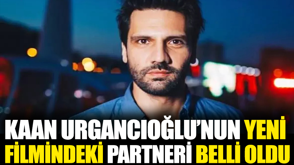 Kaan Urgancıoğlu'nun yeni filmindeki partneri belli oldu