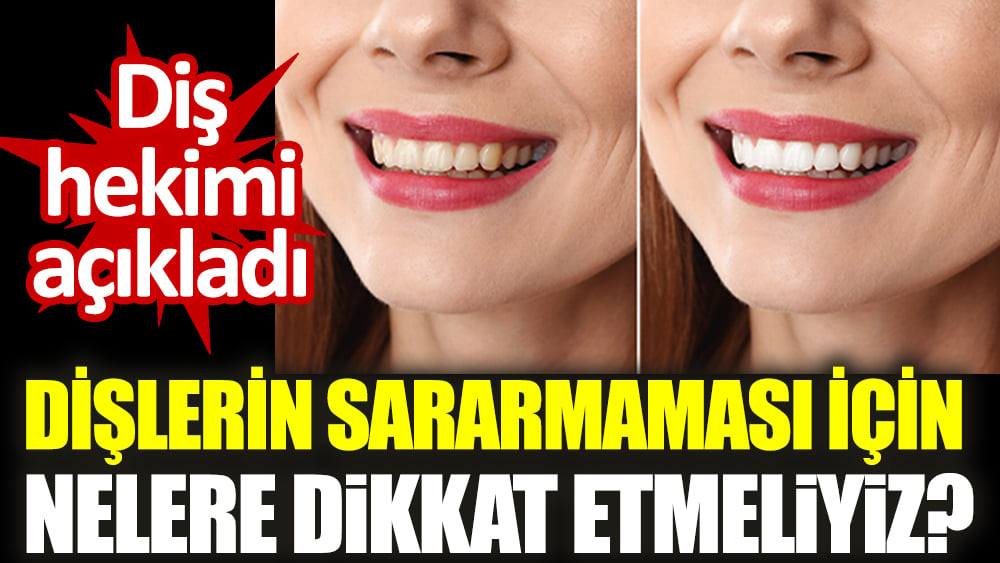 Diş Hekimi açıkladı. Dişlerin sararmaması için nelere dikkat etmeliyiz?