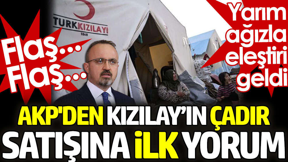 AKP'den Kızılay'ın çadır satışına ilk yorum. Yarım ağızla eleştiri geldi