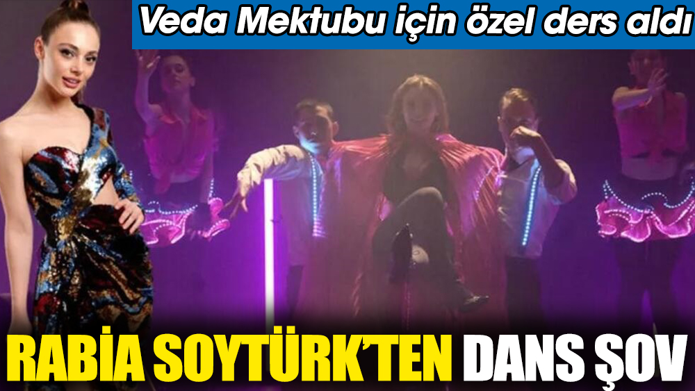 Rabia Soytürk'ten dans şov! 'Veda Mektubu' için dans dersleri aldı