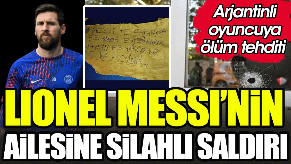 Messi'nin ailesine silahlı saldırı yapıldı. Bıraktıkları notla dünya yıldızını ölümle tehdit ettiler