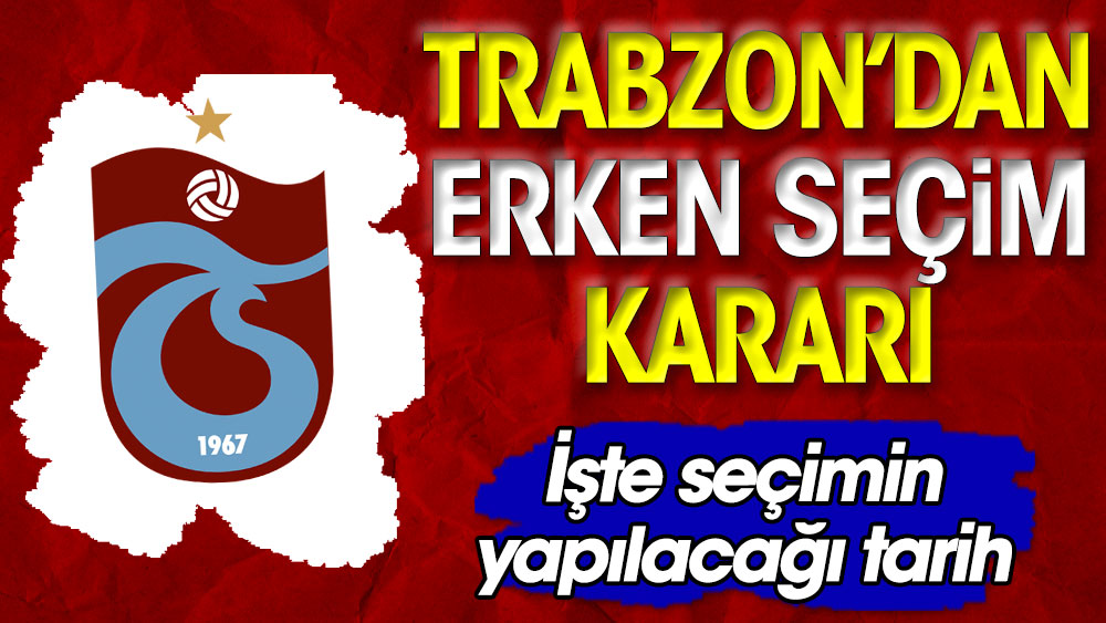 Flaş Flaş... Trabzonspor erken seçim kararı aldı. Tarihi belli oldu