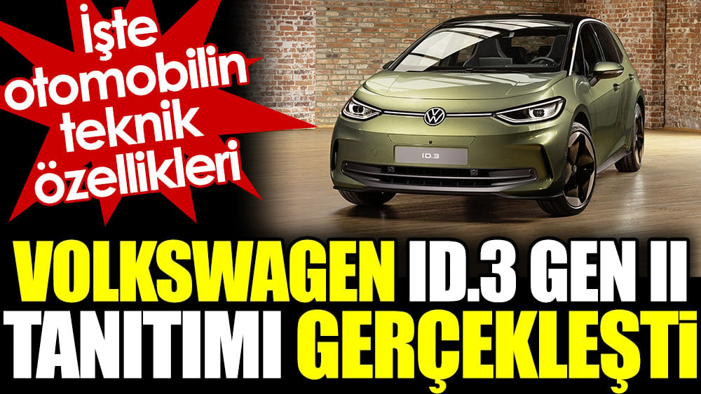 Volkswagen ID.3 Gen II tanıtımı gerçekleşti. İşte otomobilin teknik özellikleri