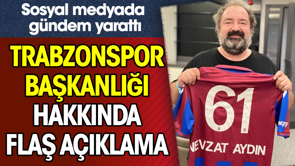 Yemeksepeti kurucusu Nevzat Aydın'ın Trabzonspor Başkanlığı açıklaması gündem yarattı