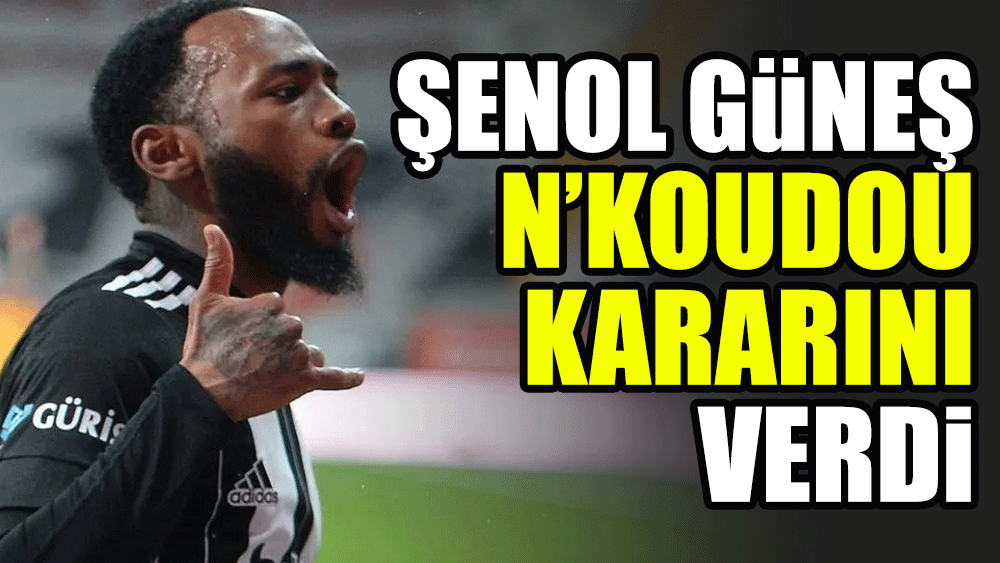 Beşiktaş'ta flaş N'Koudou kararı