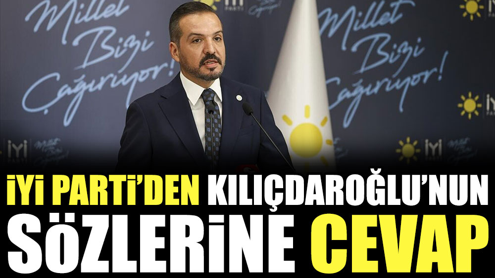 Son Dakika... İYİ Parti'den Kılıçdaroğlu'nun sözlerine cevap