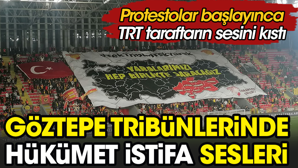 Göztepe maçında Hükümet istifa tezahüratları başlayınca TRT sesi kıstı