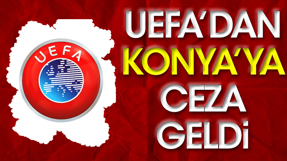 UEFA Konyaspor'a cezayı kesti