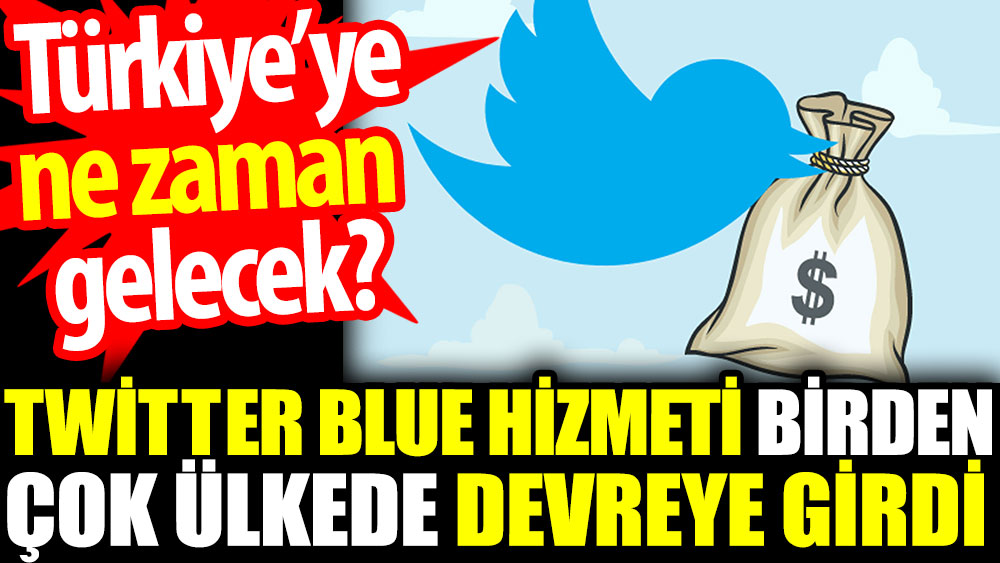 Twitter blue hizmeti birden çok ülkede devreye girdi. Türkiye’ye ne zaman gelecek?