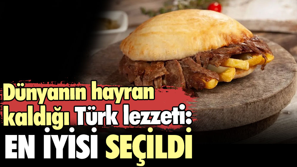 Dünyanın hayran kaldığı Türk lezzeti: En iyisi seçildi