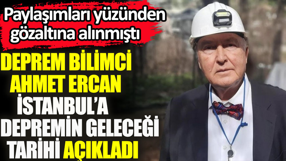 Deprem bilimci Ahmet Ercan İstanbul’a depremin geleceği tarihi açıkladı. Paylaşımları yüzünden gözaltına alınmıştı