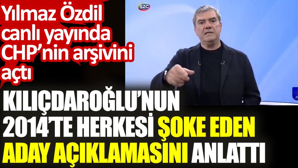 Yılmaz Özdil canlı yayında açıkladı. Kılıçdaroğlu 2014’te herkesi şoke eden aday açıklamasını yapmıştı