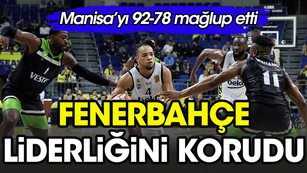 Fenerbahçe Beko Manisa'yı farklı yendi. Liderliğini korudu