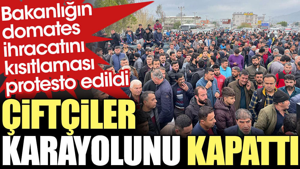 Çiftçiler karayolunu kapatarak bakanlığı protesto etti