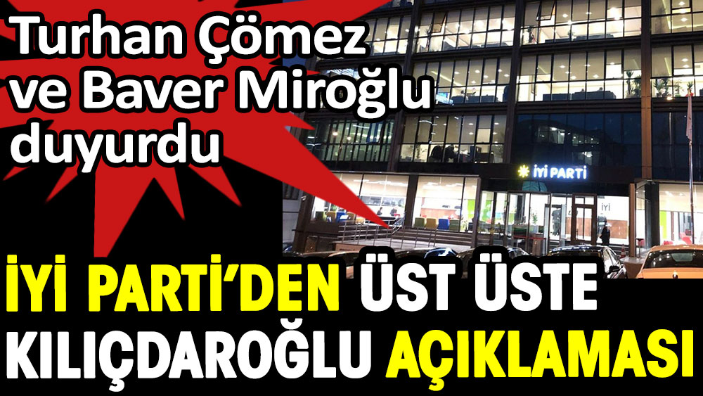 İYİ Parti'den üst üste iki Kemal Kılıçdaroğlu açıklaması
