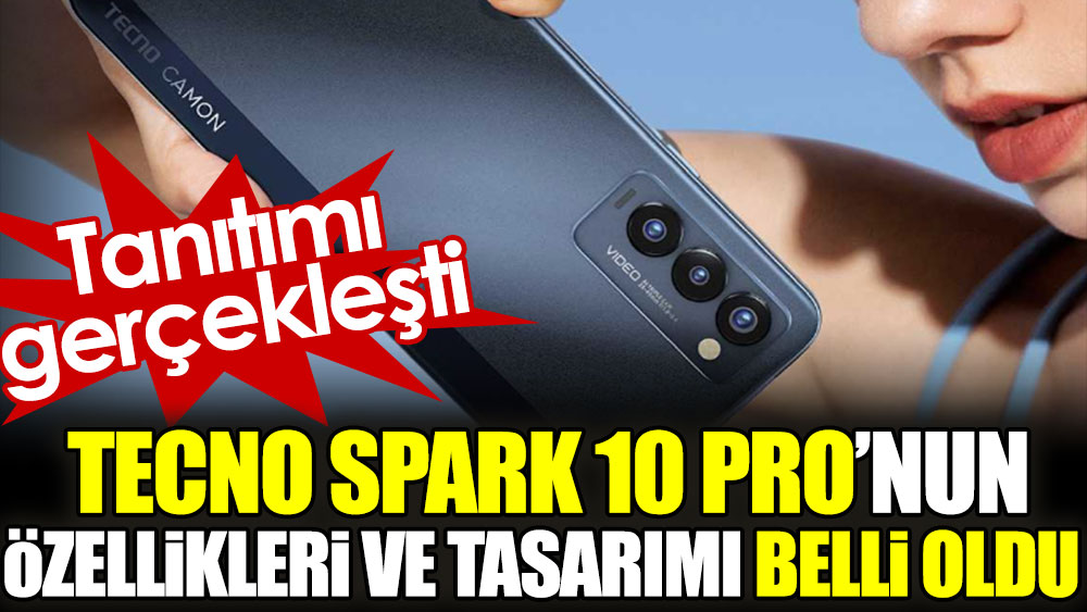 Tecno Spark 10 Pro'nun özellikleri ve tasarımı belli oldu. Tanıtımı gerçekleşti