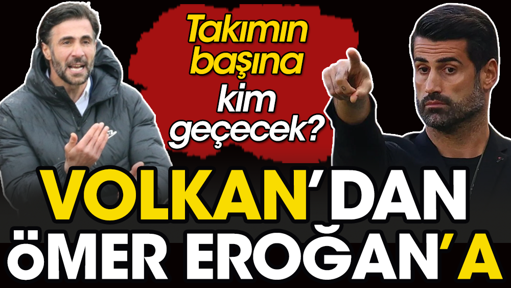 Volkan Demirel derken Ömer Erdoğan'a döndüler
