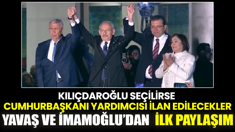 Kılıçdaroğlu seçilirse Cumhurbaşkanı yardımcısı ilan edilecek olan Mansur Yavaş ve Ekrem İmamoğlu’dan ilk paylaşım