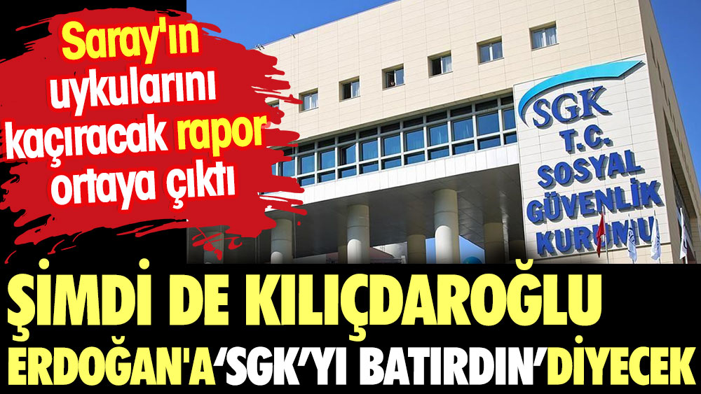 Şimdi de Kılıçdaroğlu Erdoğan'a 'SGK'yı batırdın' diyecek