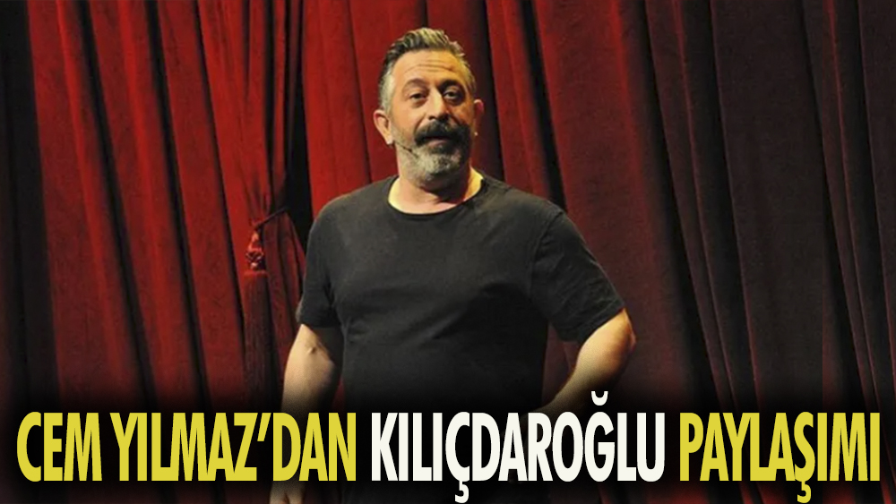 Cem Yılmaz'dan Kılıçdaroğlu paylaşımı