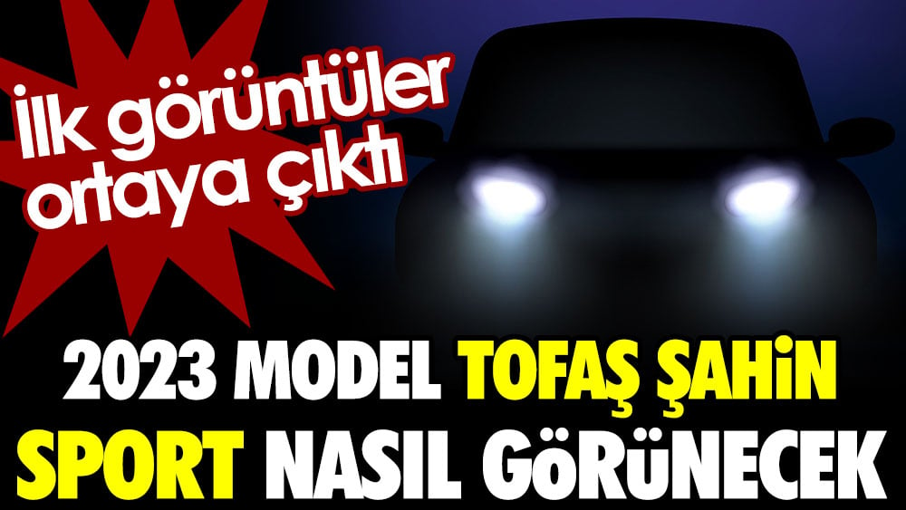 2023 model Tofaş Şahin Sport nasıl görünecek? İlk görüntüler ortaya çıktı